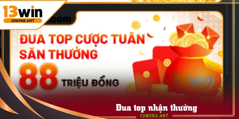 Chương trình đua top tại 13win diễn ra theo chu kỳ hàng tuần