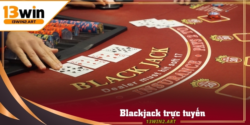 Blackjack 13win trực tuyến là phiên bản dành cho người thích tốc độ