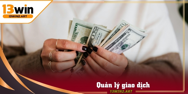 Hướng dẫn 13win góp phần hỗ trợ người chơi quản lý giao dịch hiệu quả