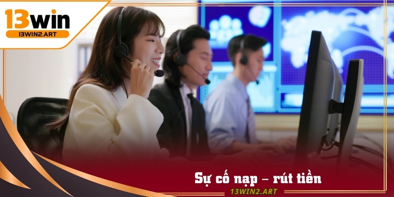 Liên hệ 13win khi gặp sự cố về giao dịch trên nền tảng nhà cái