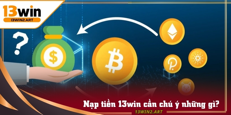 Hãy giữ lại biên lai nạp tiền 13win để giải quyết sự cố trong tương lai