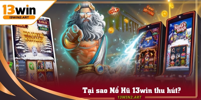 Nổ Hũ 13win là tựa game mang lại trải nghiệm thú vị cho người chơi