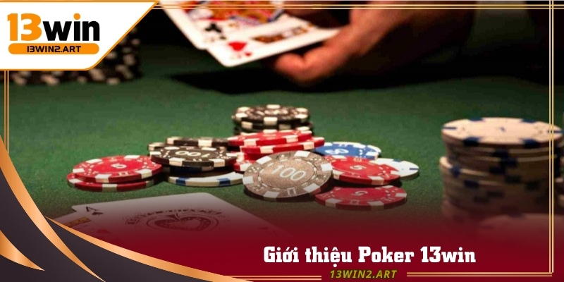 Poker 13win tạo cảm giác thoải mái và chuyên nghiệp xuyên suốt quá trình chơi
